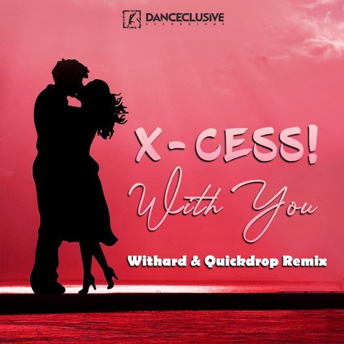 X-Cess!, Withard, Quickdrop-With You (Withard & Quickdrop Remix)