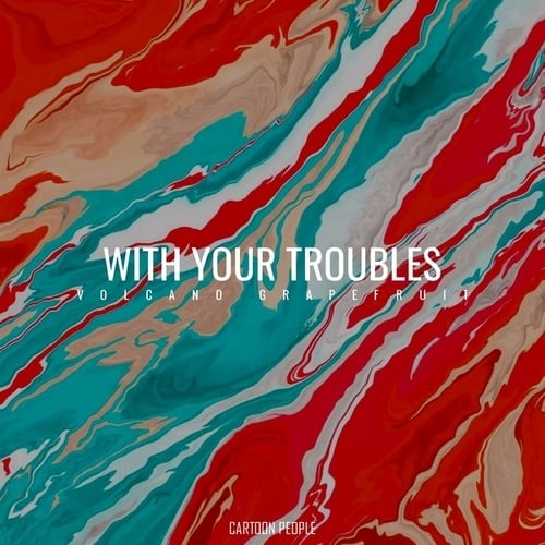 With Your Troubles