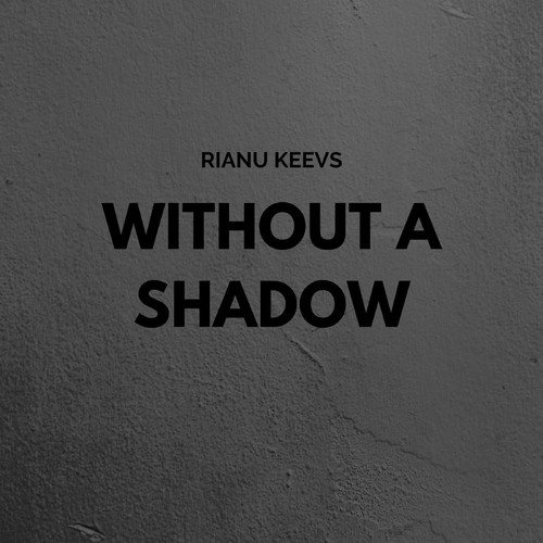 Rianu Keevs-Without a Shadow