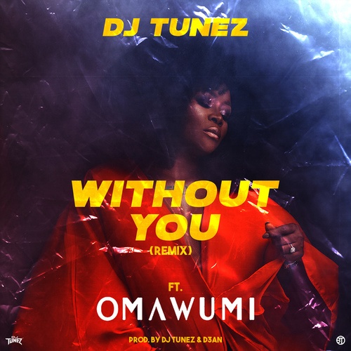 DJ Tunez, Omawumi-Without You