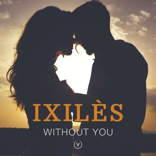 Ixilès-Without You (Radio Edit)