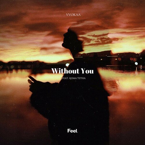 VVOKAA, Ahma Teyha-Without You