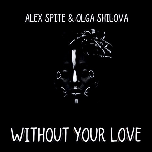 Alex Spite, Olga Shilova-Without Your Love