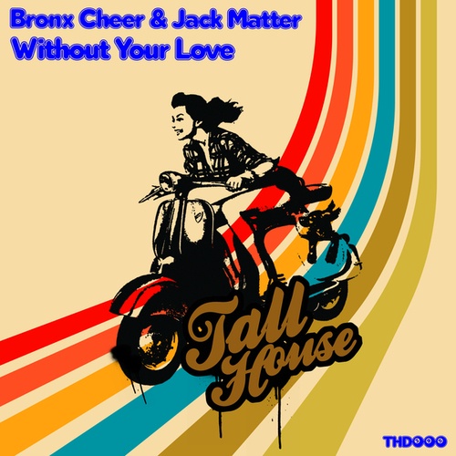 Jack Matter, Bronx Cheer-Without Your Love