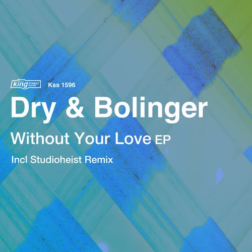 Dry & Bolinger, Studioheist-Without Your Love EP