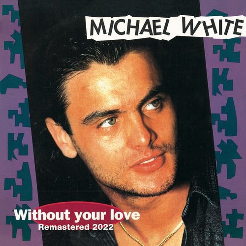 Michael White-Without Your Love
