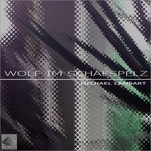 Michael Lambart-Wolf Im Schafspelz (15 Track Album)