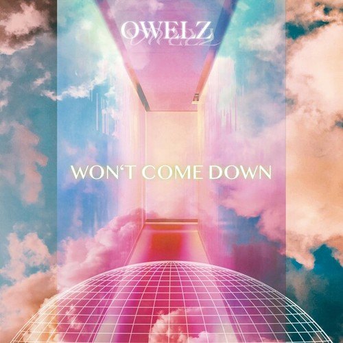 OWELZ-Won't Come Down