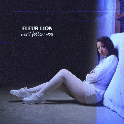 Fleur Lion-Won't Follow You