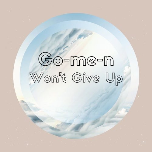 Go-me-n-Won't Give Up