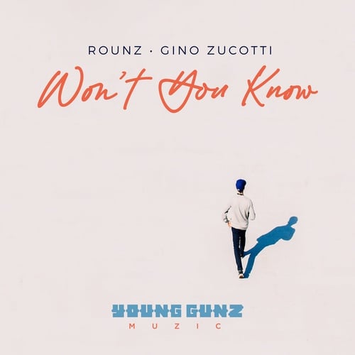 Rounz, Gino Zucotti-Won't You Know