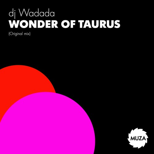 DJ Wadada-Wonder of Taurus