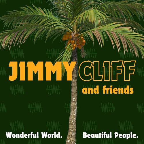 Wonderful World, Beautiful People: Jimmy Cliff & Friends