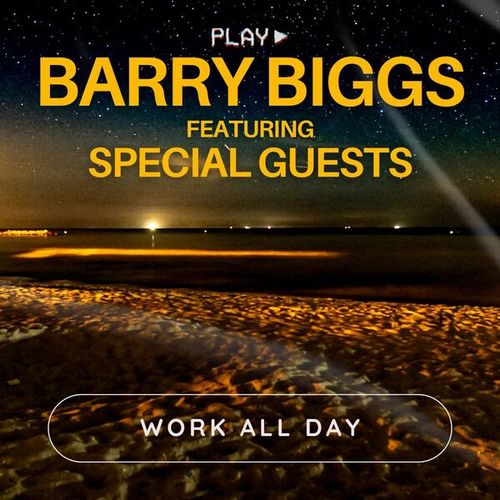 Work All Day: Barry Biggs featuring Special Guests