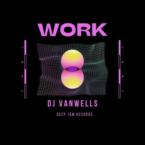 Dj Vanwells-Work