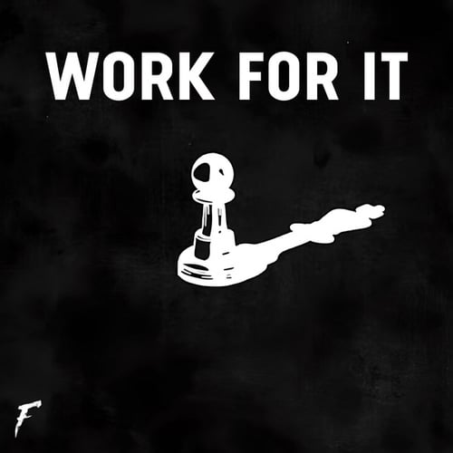 Work for it