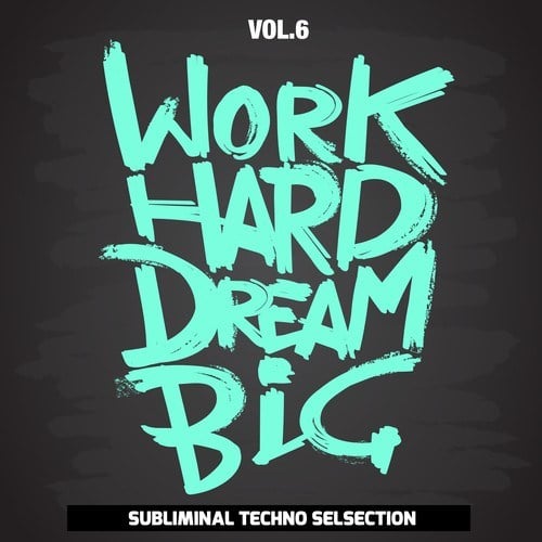 Various Artists-Work Hard Dream Big, Vol. 6