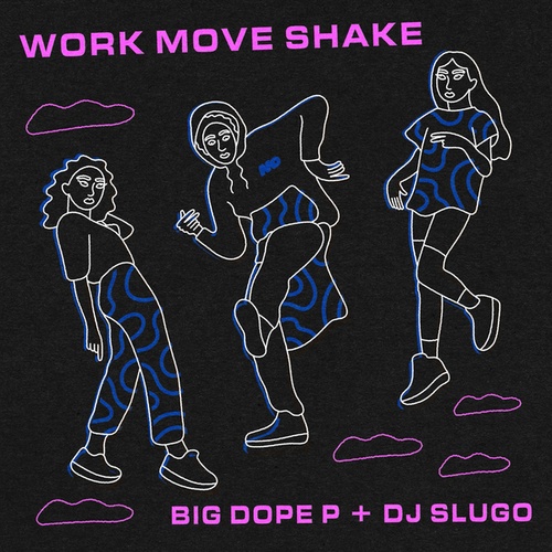 Big Dope P, DJ Slugo-Work Move Shake