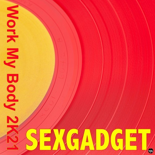 Sexgadget, Kevin Deekay, Christian Desnoyers, Jona B, Andy Cley-Work My Body 2K21