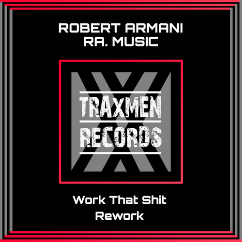Robert Armani, RA. Music-Work That Shit Rework