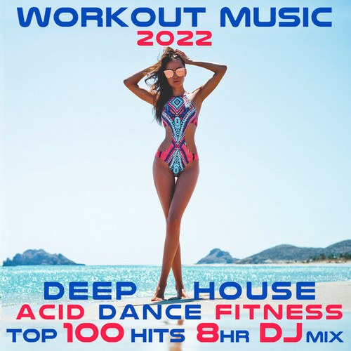 Workout Music 2022 (Deep House Acid Dance Fitness Top 100 Hits 8 HR DJ Mix)