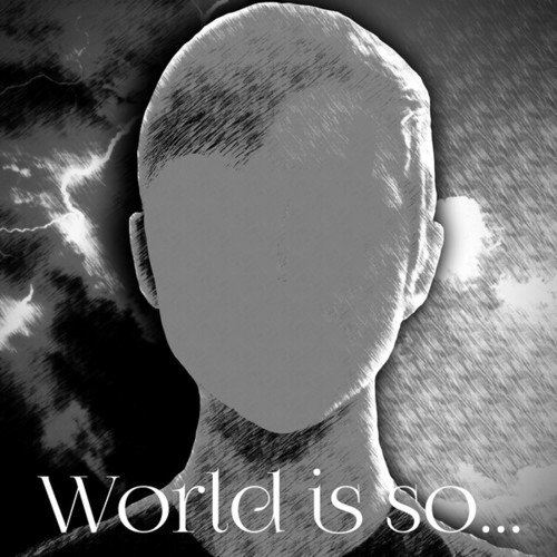 World Is So...