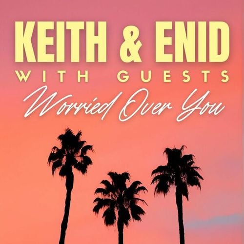 Worried Over You: Keith & Enid with Guests