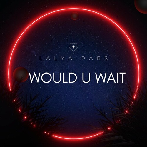 Lalya Pars-Would U Wait