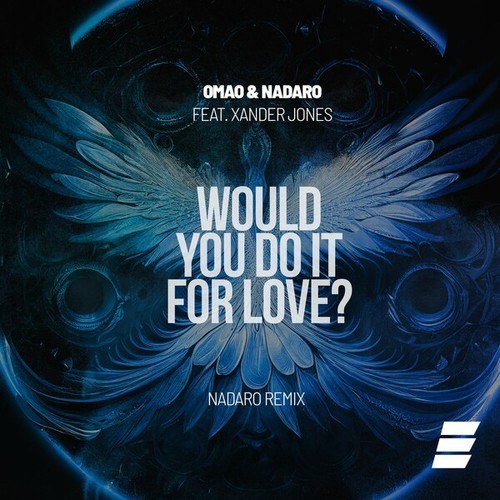 NADARO, Xander Jones, OMAO-Would You Do It for Love? (Nadaro Extended Mix)