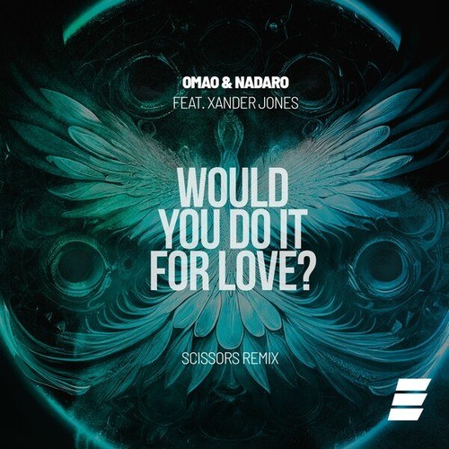 NADARO, Xander Jones, OMAO, Scissors-Would You Do It for Love? (Scissors Remix)