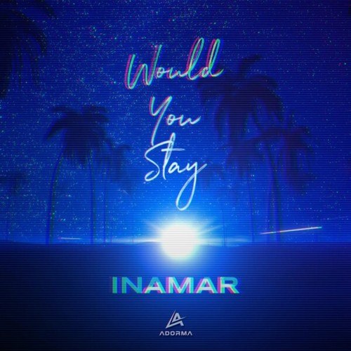 INAMAR-Would You Stay (Extended Mix)
