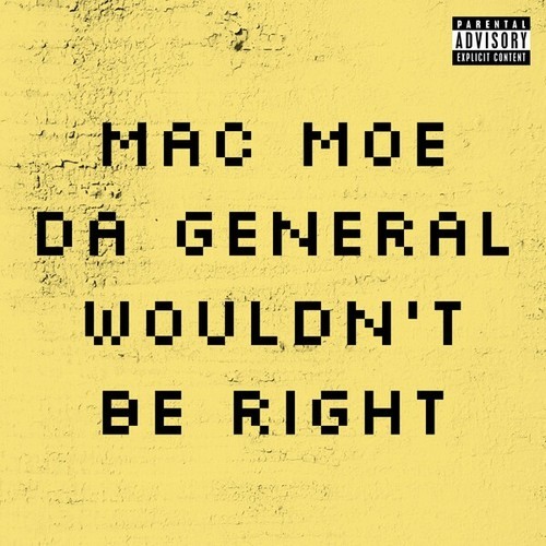 Mac Moe Da General-Wouldn't Be Right