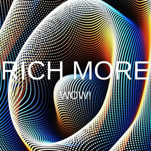 RICH MORE-WoW!