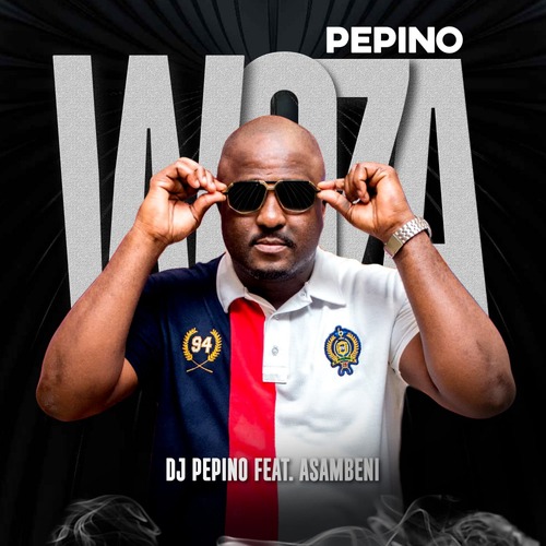 Dj Pepino, Asambeni-Woza Pepino (feat. Asambeni)
