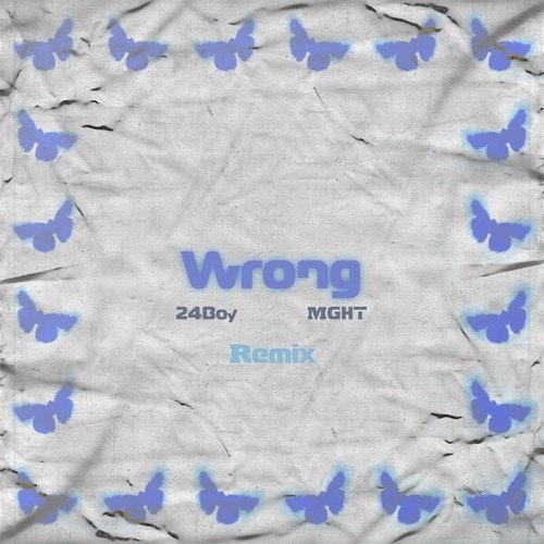 24Boy, MGHT-Wrong (Mght Remix)