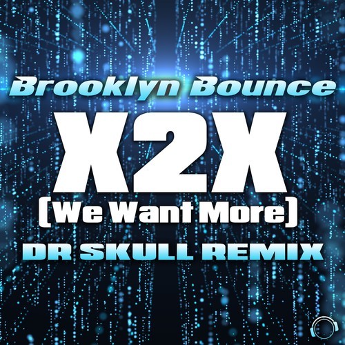 Brooklyn Bounce, Dr Skull-X2X (We Want More) [Dr Skull Remix]