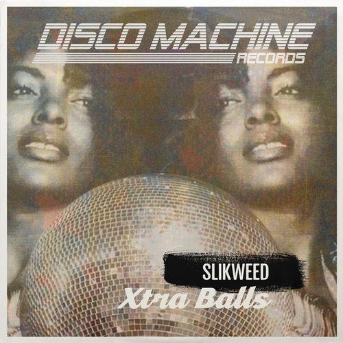 SLIKWEED, Disco Machine Soundsystem-Xtra Balls
