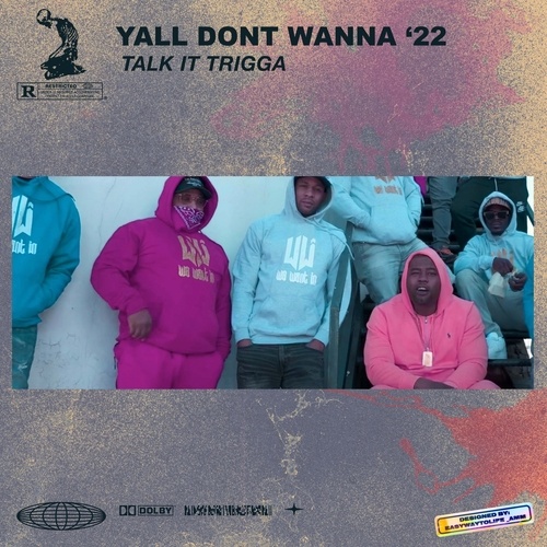 Talk It Trigga-Y'all Don't Wanna 22