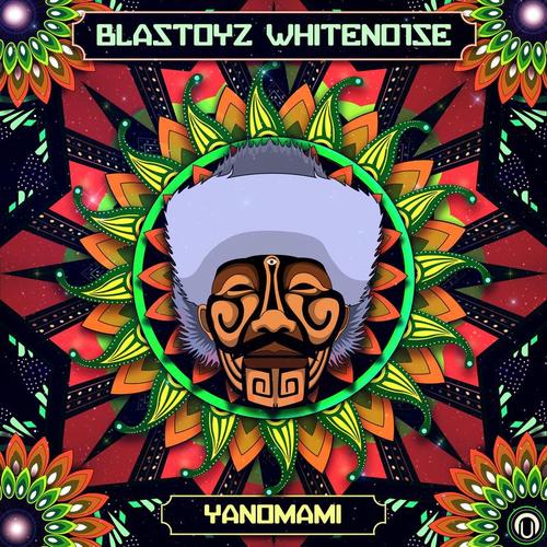 Blastoyz & WHITENO1SE-Yanomami