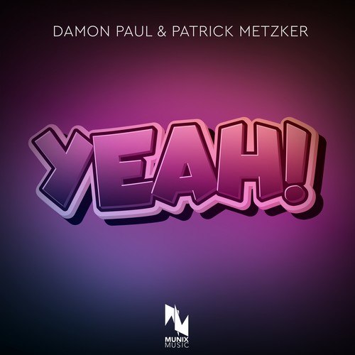 Damon Paul , Patrick Metzker-Yeah!