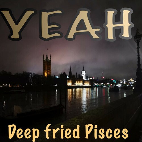 Deep Fried Pisces-YEAH