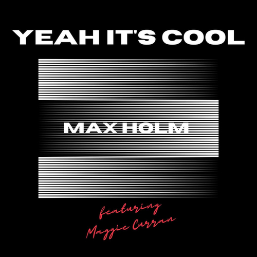 Max Holm, Maggie Curran-Yeah It's Cool