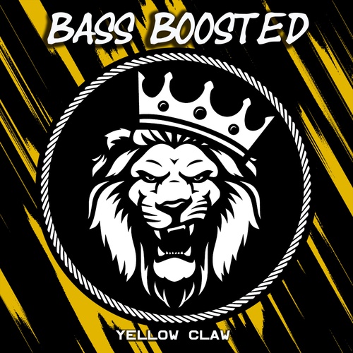 Bass Boosted-Yellow Claw