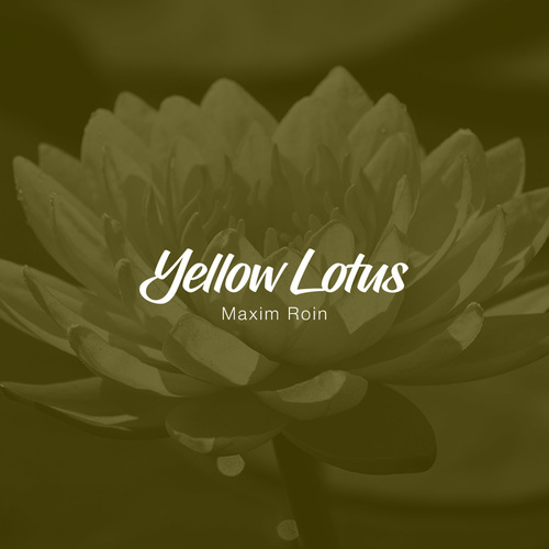 Maxim Roin, --Yellow Lotus