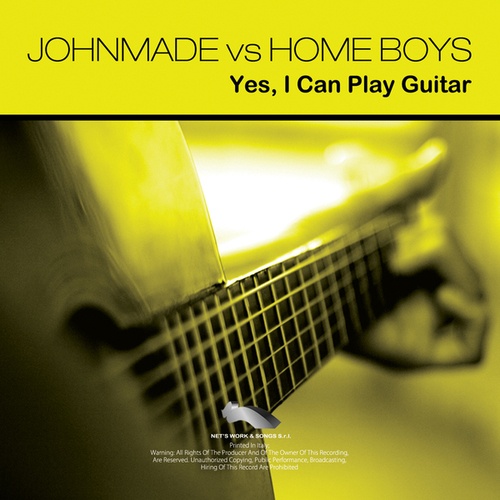 John Made, Home Boys-Yes I Can Play Guitar