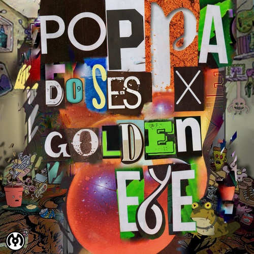 Poppa Doses, Golden Eye-Yes