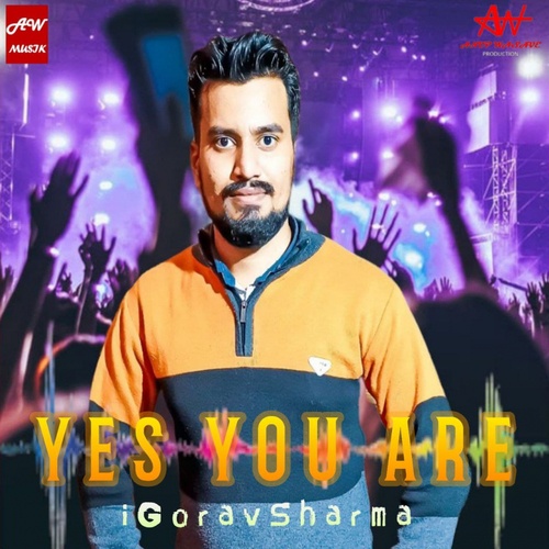 IGoravSharma-Yes You Are