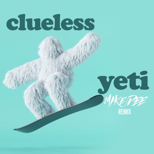 Clueless, Mike Van Dee-Yeti (mike Van Dee Remix)
