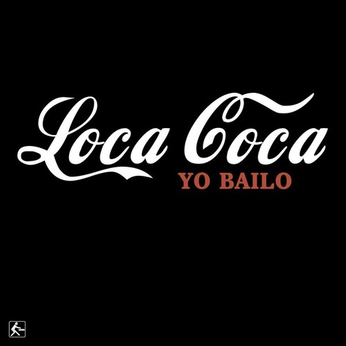 Loca Coca-Yo Bailo