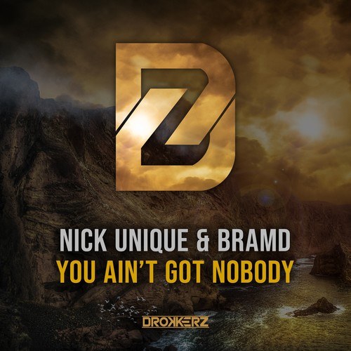 Nick Unique, Bramd-You Ain't Got Nobody